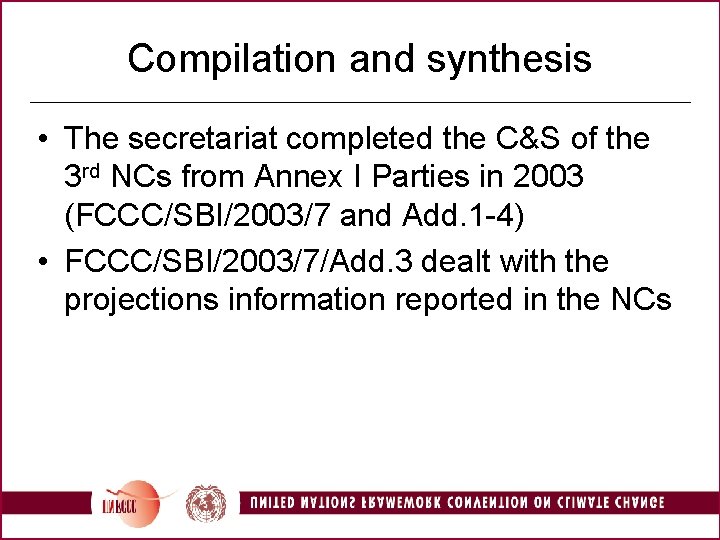 Compilation and synthesis • The secretariat completed the C&S of the 3 rd NCs