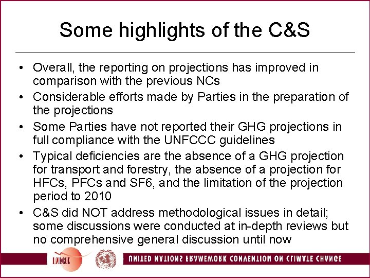 Some highlights of the C&S • Overall, the reporting on projections has improved in