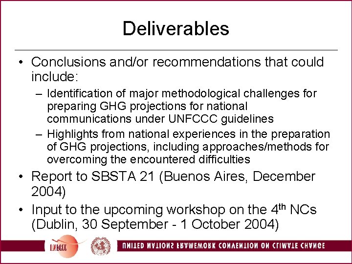 Deliverables • Conclusions and/or recommendations that could include: – Identification of major methodological challenges