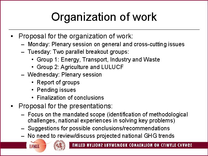 Organization of work • Proposal for the organization of work: – Monday: Plenary session