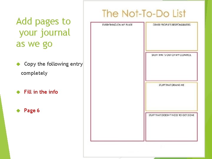 Add pages to your journal as we go Copy the following entry completely Fill