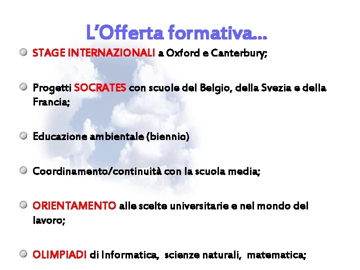 L’Offerta formativa… STAGE INTERNAZIONALI a Oxford e Canterbury; Progetti SOCRATES con scuole del Belgio,