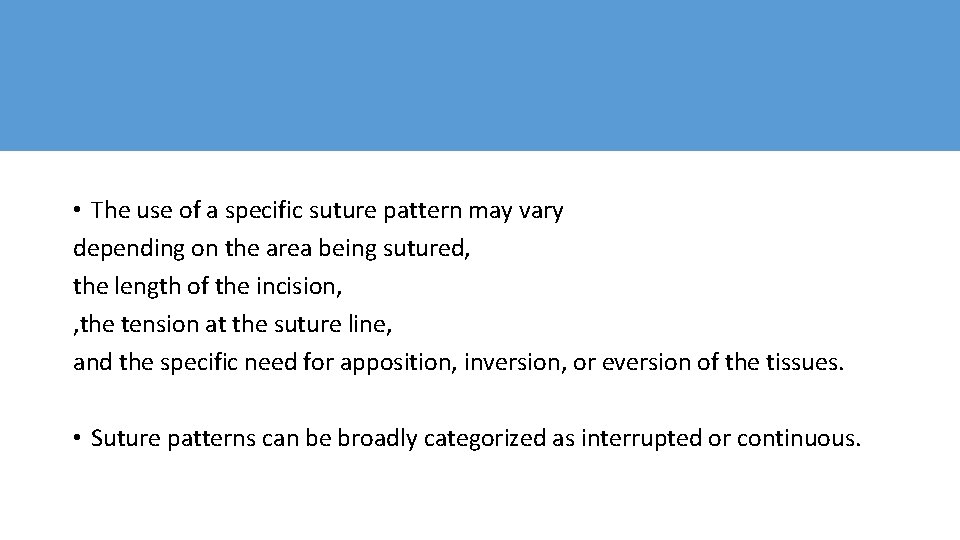  • The use of a specific suture pattern may vary depending on the