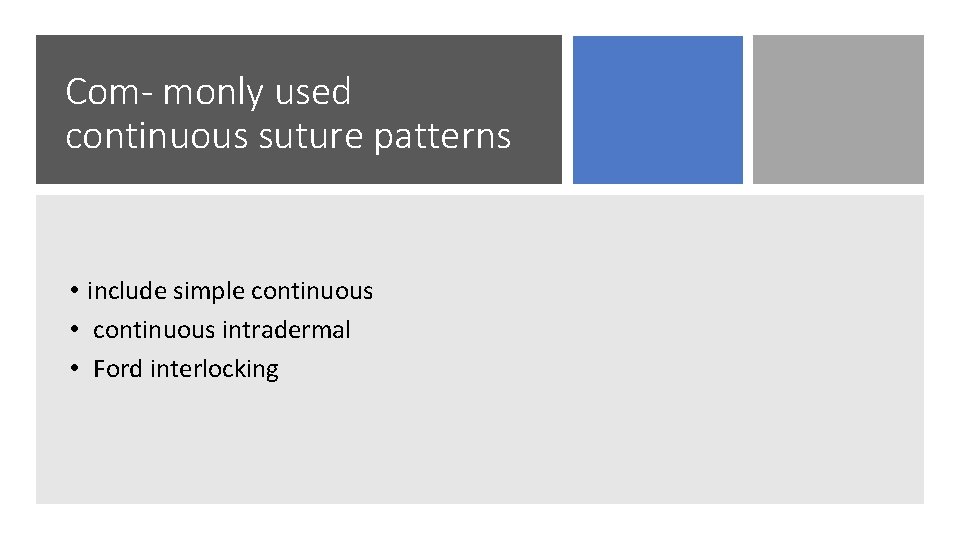 Com- monly used continuous suture patterns • include simple continuous • continuous intradermal •