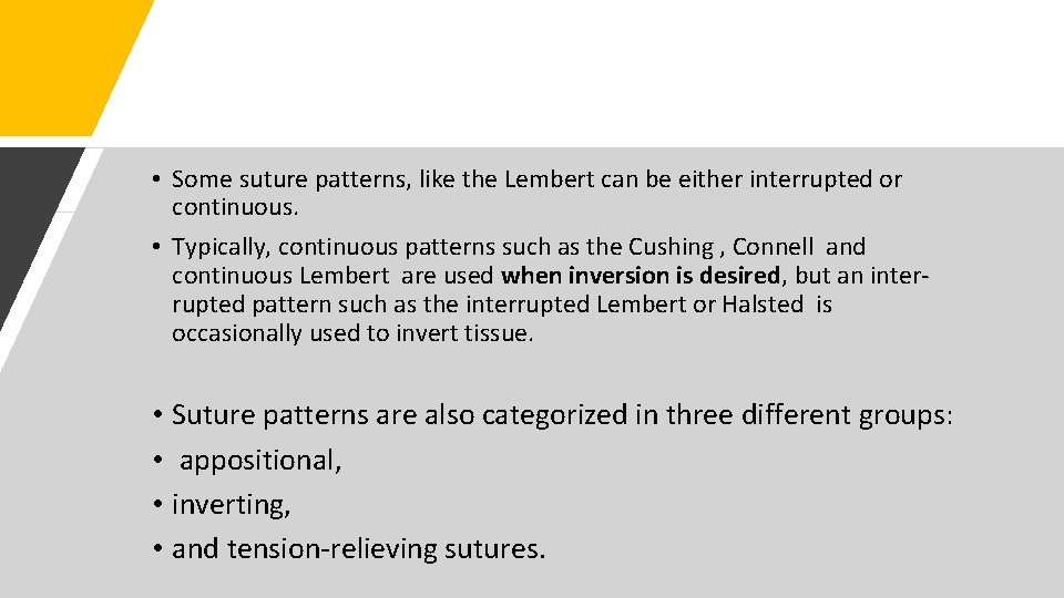 • Some suture patterns, like the Lembert can be either interrupted or continuous.