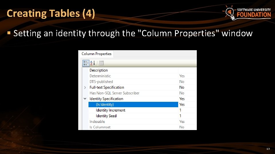 Creating Tables (4) § Setting an identity through the "Column Properties" window 13 
