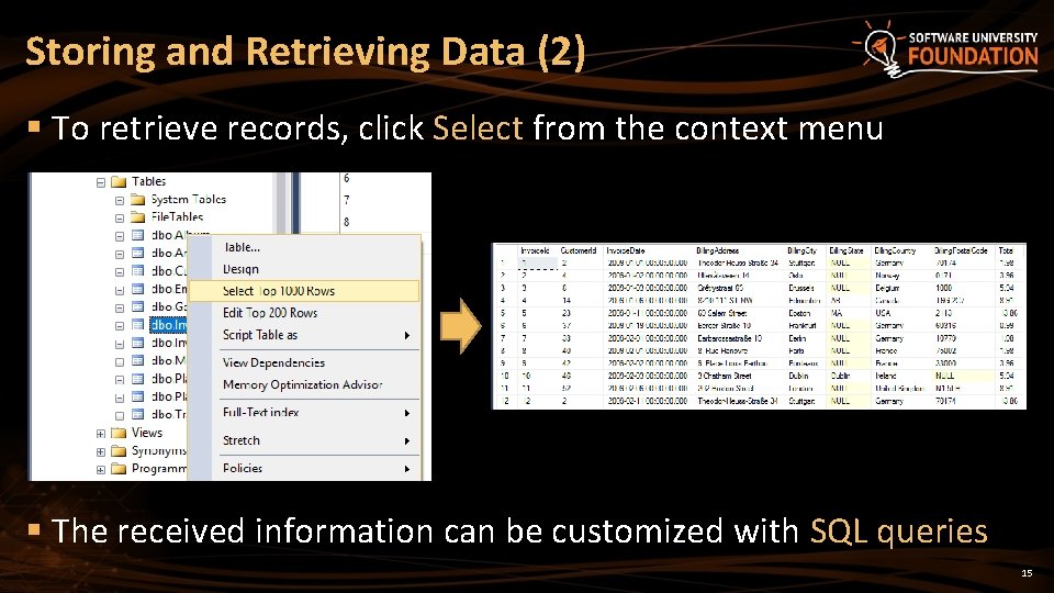 Storing and Retrieving Data (2) § To retrieve records, click Select from the context