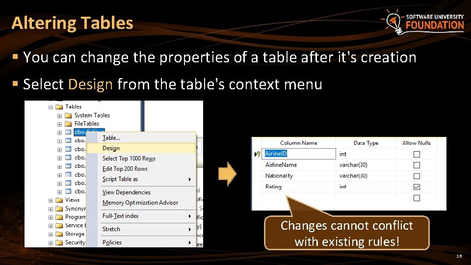 Altering Tables § You can change the properties of a table after it's creation