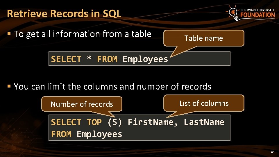 Retrieve Records in SQL § To get all information from a table Table name