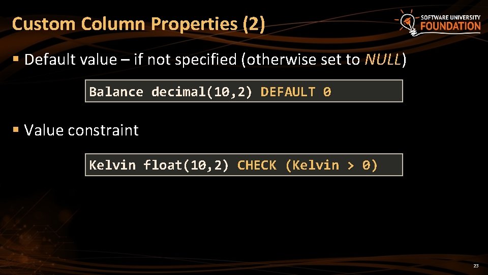 Custom Column Properties (2) § Default value – if not specified (otherwise set to