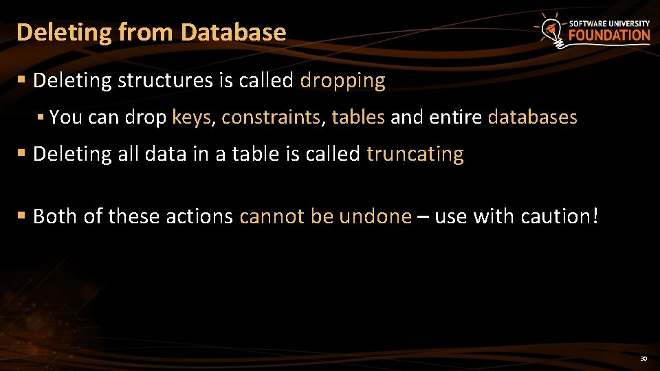 Deleting from Database § Deleting structures is called dropping § You can drop keys,