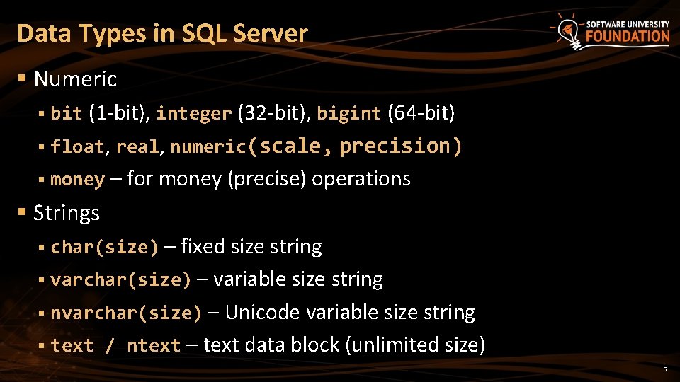 Data Types in SQL Server § Numeric § bit (1 -bit), integer (32 -bit),