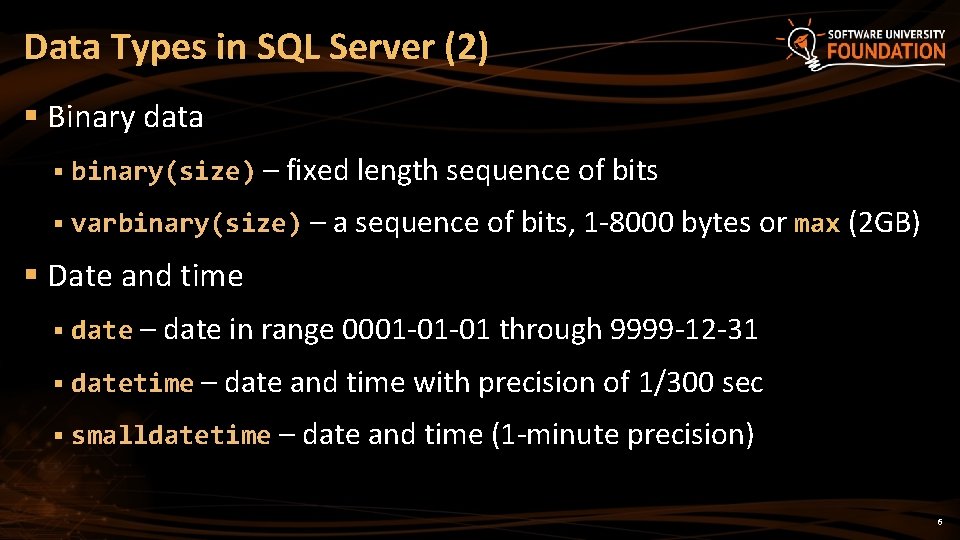 Data Types in SQL Server (2) § Binary data § binary(size) – fixed length