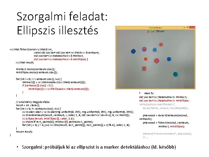 Szorgalmi feladat: Ellipszis illesztés cv: : Mat fit. Rect(const cv: : Mat& src, const