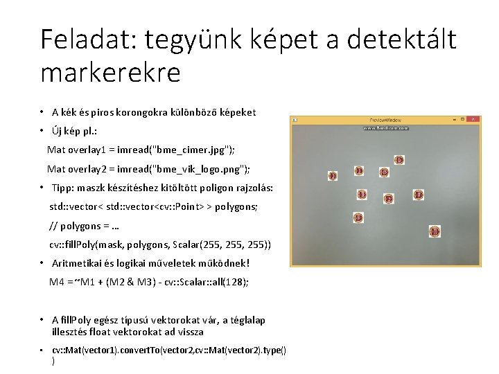 Feladat: tegyünk képet a detektált markerekre • A kék és piros korongokra különböző képeket