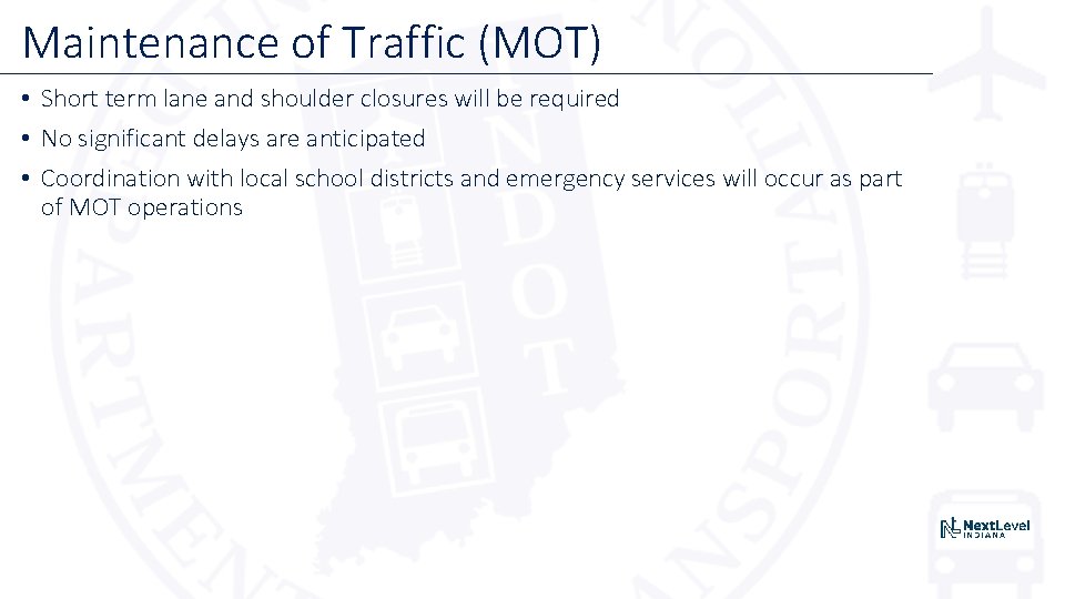 Maintenance of Traffic (MOT) • Short term lane and shoulder closures will be required
