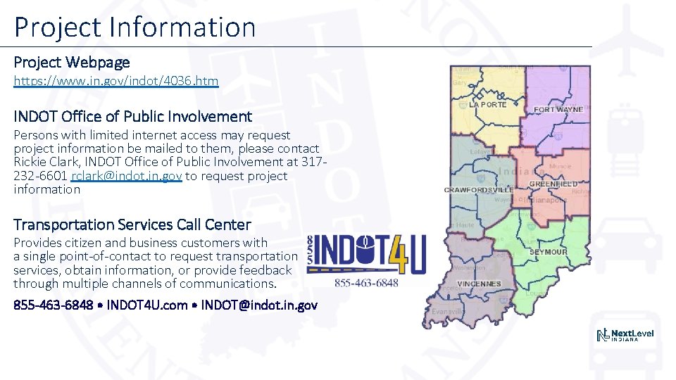 Project Information Project Webpage https: //www. in. gov/indot/4036. htm INDOT Office of Public Involvement