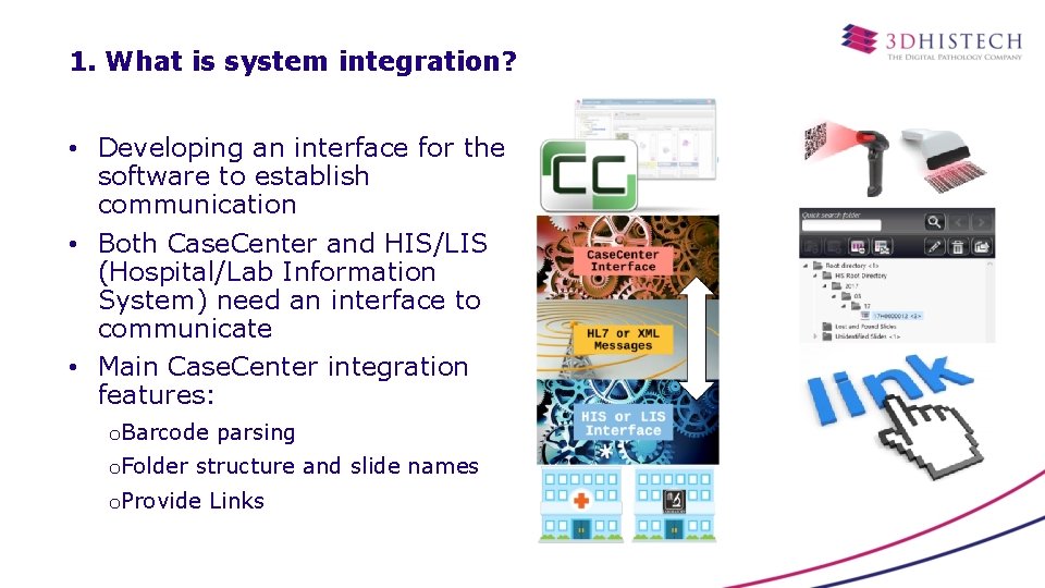 1. What is system integration? • Developing an interface for the software to establish