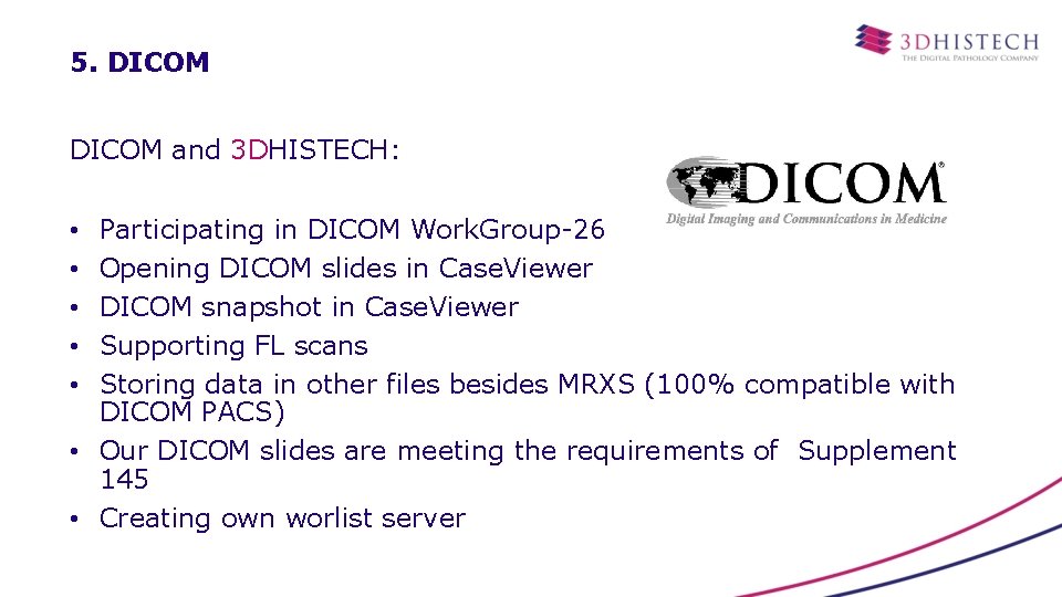 5. DICOM and 3 DHISTECH: Participating in DICOM Work. Group-26 Opening DICOM slides in