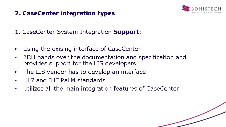2. Case. Center integration types 1. Case. Center System Integration Support: • • •