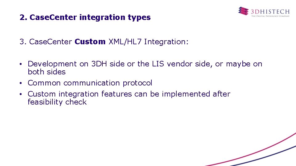 2. Case. Center integration types 3. Case. Center Custom XML/HL 7 Integration: • Development