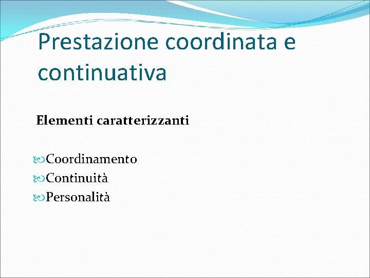 Prestazione coordinata e continuativa Elementi caratterizzanti Coordinamento Continuità Personalità 