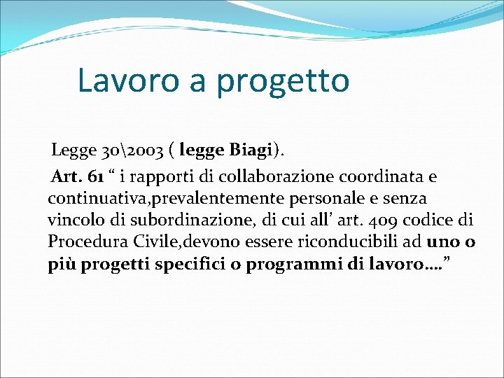 Lavoro a progetto Legge 302003 ( legge Biagi). Art. 61 “ i rapporti di