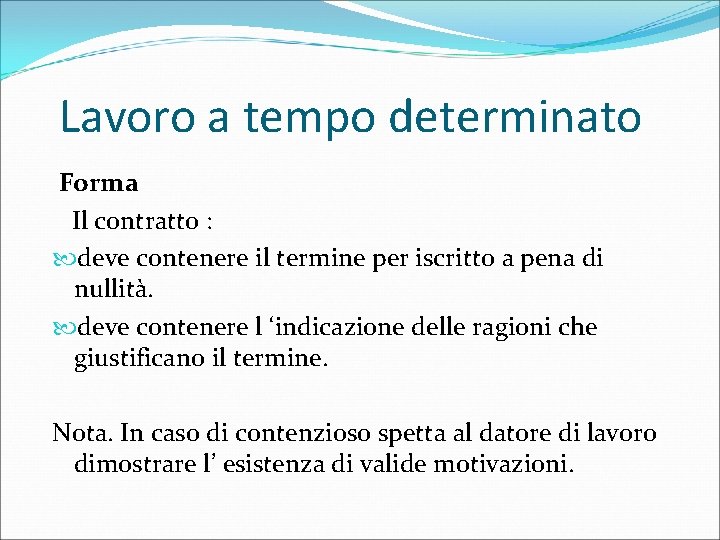 Lavoro a tempo determinato Forma Il contratto : deve contenere il termine per iscritto