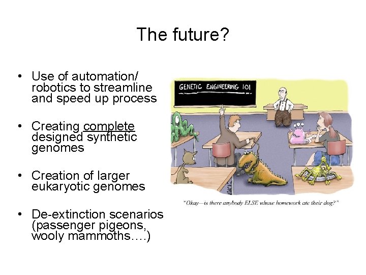 The future? • Use of automation/ robotics to streamline and speed up process •