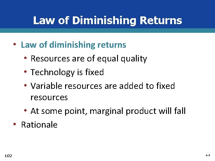 Law of Diminishing Returns • Law of diminishing returns • Resources are of equality