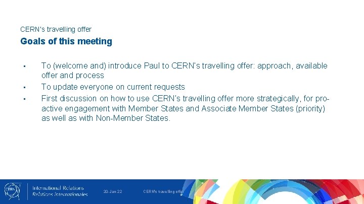 CERN’s travelling offer Goals of this meeting • • • To (welcome and) introduce