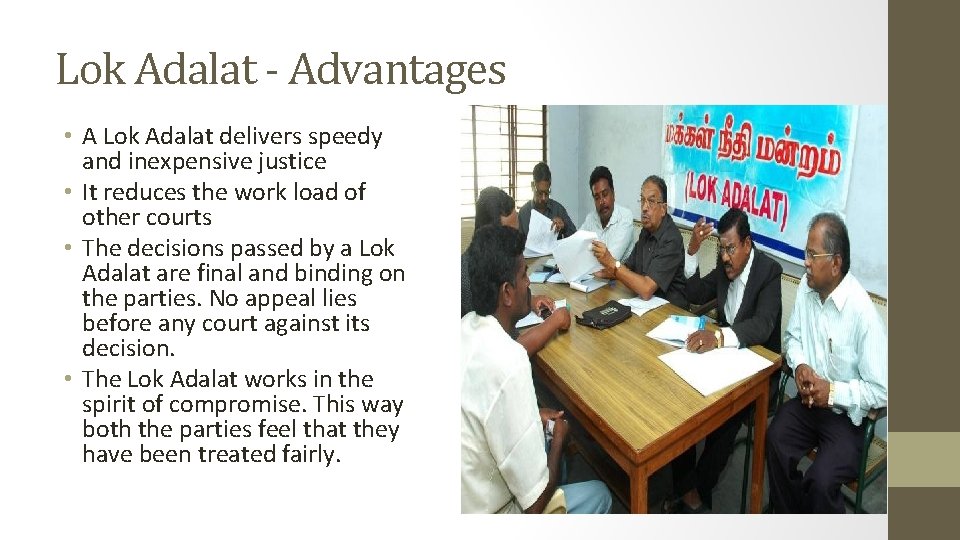 Lok Adalat - Advantages • A Lok Adalat delivers speedy and inexpensive justice •