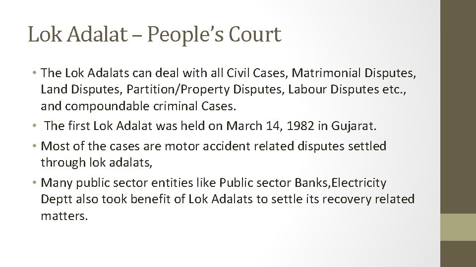 Lok Adalat – People’s Court • The Lok Adalats can deal with all Civil