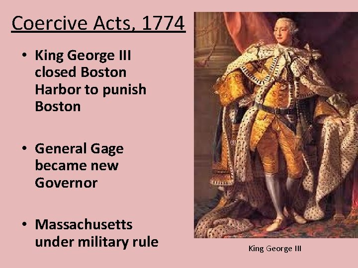 Coercive Acts, 1774 • King George III closed Boston Harbor to punish Boston •