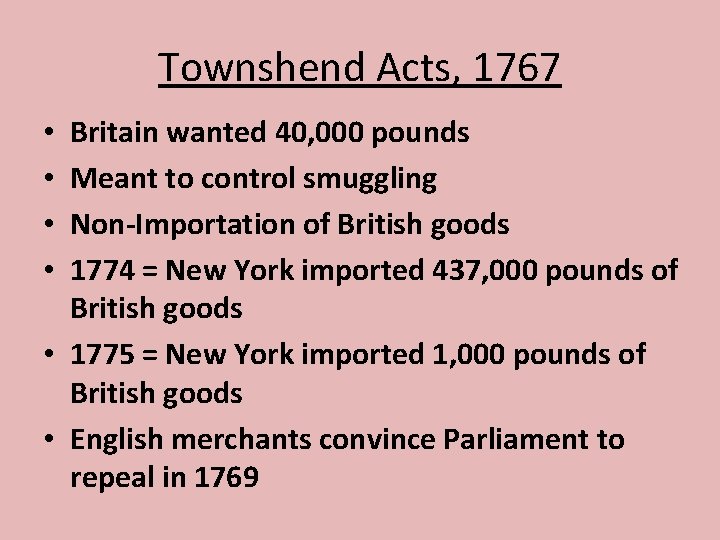 Townshend Acts, 1767 Britain wanted 40, 000 pounds Meant to control smuggling Non-Importation of