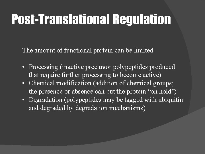 Post-Translational Regulation The amount of functional protein can be limited • Processing (inactive precursor