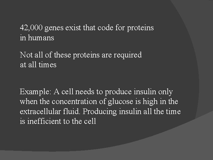 42, 000 genes exist that code for proteins in humans Not all of these