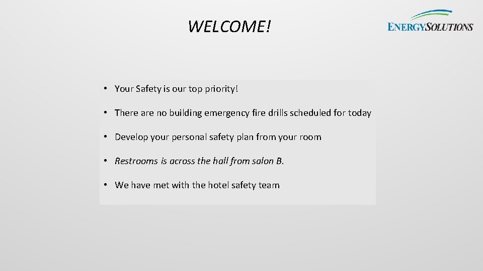 WELCOME! • Your Safety is our top priority! • There are no building emergency