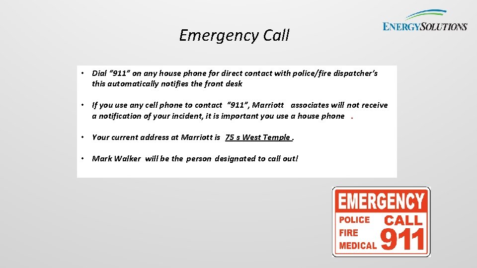 Emergency Call • Dial “ 911” on any house phone for direct contact with