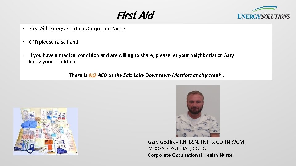 First Aid • First Aid- Energy. Solutions Corporate Nurse • CPR please raise hand