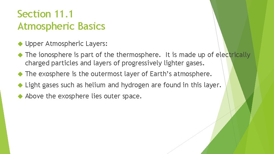 Section 11. 1 Atmospheric Basics Upper Atmospheric Layers: The ionosphere is part of thermosphere.