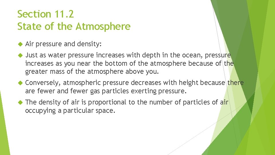 Section 11. 2 State of the Atmosphere Air pressure and density: Just as water