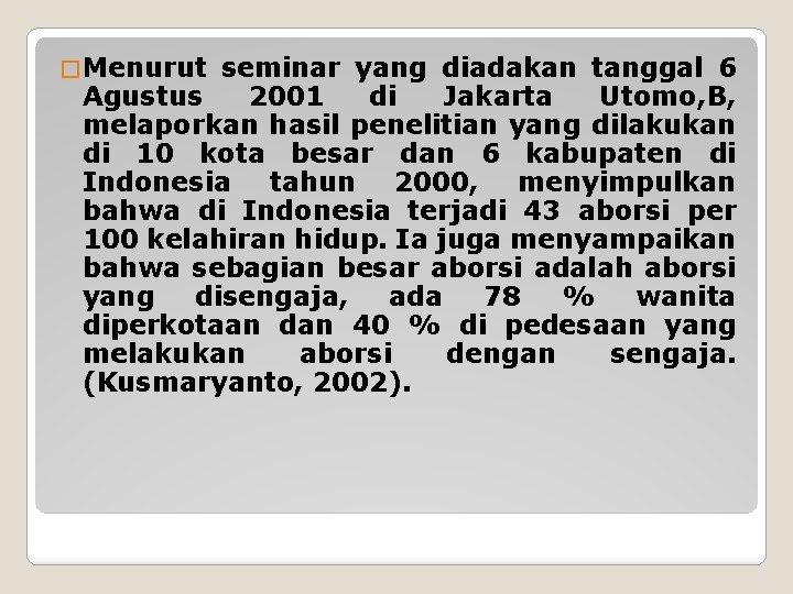� Menurut seminar yang diadakan tanggal 6 Agustus 2001 di Jakarta Utomo, B, melaporkan