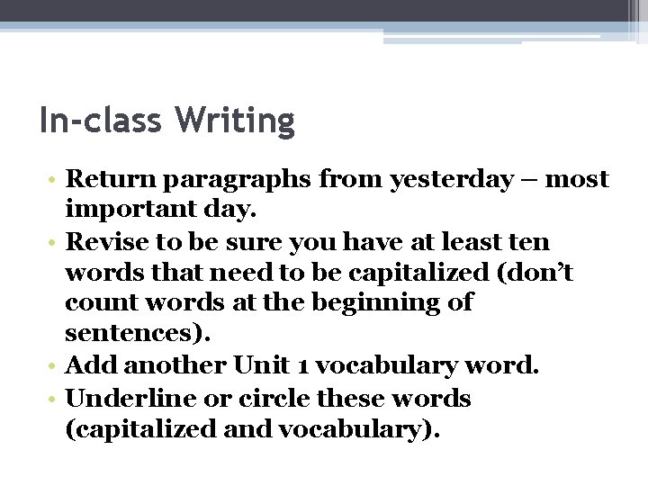 In-class Writing • Return paragraphs from yesterday – most important day. • Revise to