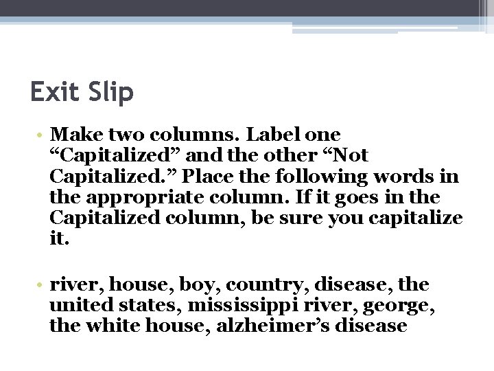 Exit Slip • Make two columns. Label one “Capitalized” and the other “Not Capitalized.