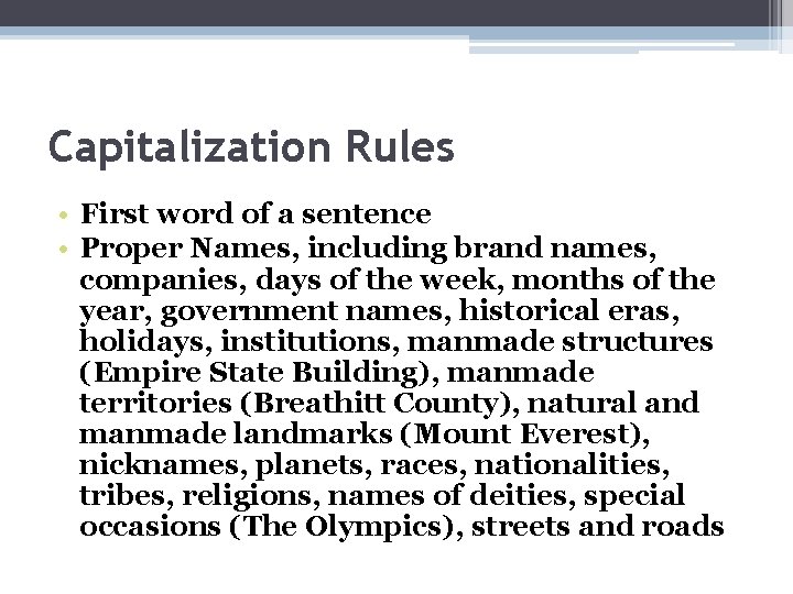 Capitalization Rules • First word of a sentence • Proper Names, including brand names,