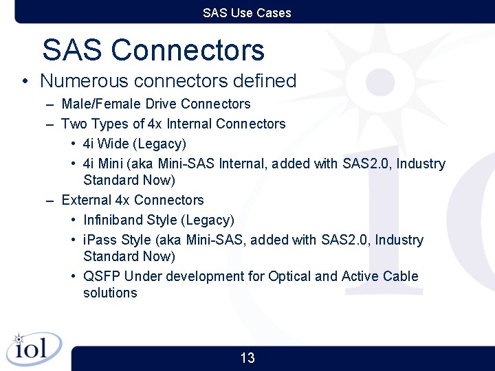 SAS Use Cases SAS Connectors • Numerous connectors defined – Male/Female Drive Connectors –