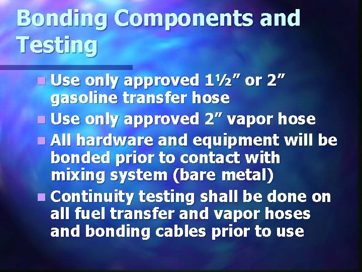 Bonding Components and Testing n Use only approved 1½” or 2” gasoline transfer hose