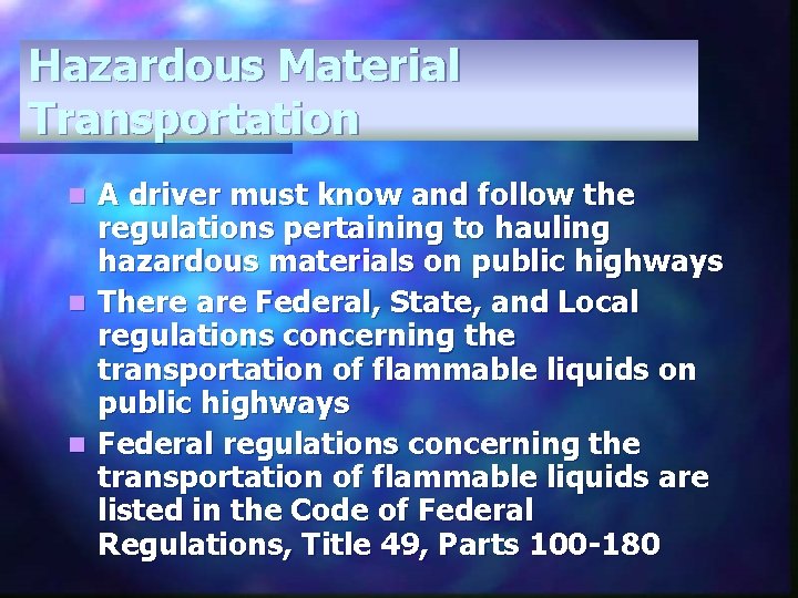 Hazardous Material Transportation A driver must know and follow the regulations pertaining to hauling