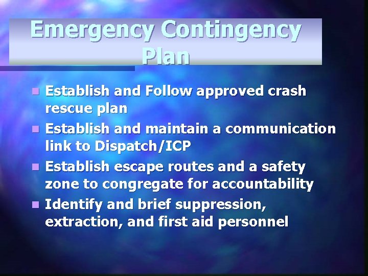 Emergency Contingency Plan n n Establish and Follow approved crash rescue plan Establish and